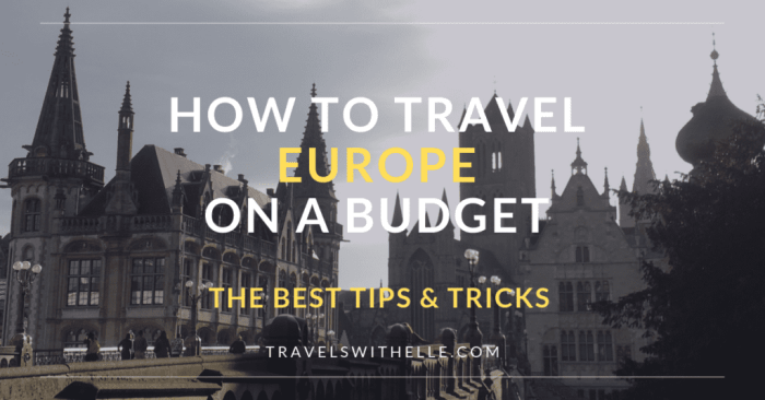 How to Travel Europe for 2 Weeks on a Budget of ,000